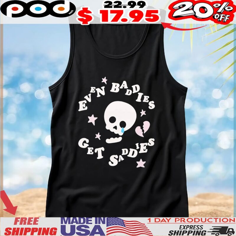 Baddies Get Saddies Skull Puff Print T Shirt
