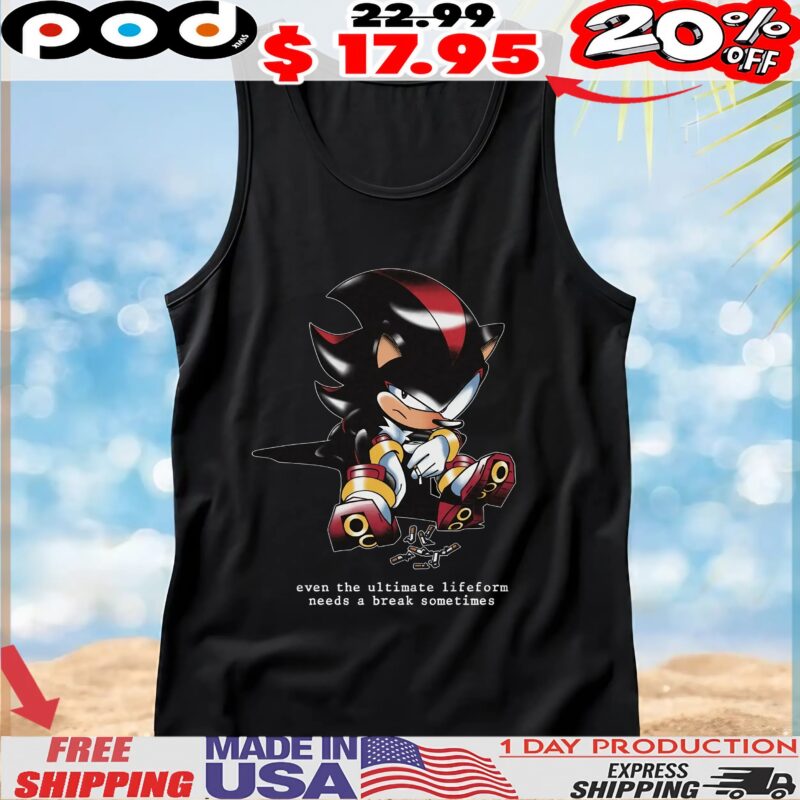 Shadow The Hedgehog Even The Ultimate Lifeform Needs A Break Sometimes T Shirt