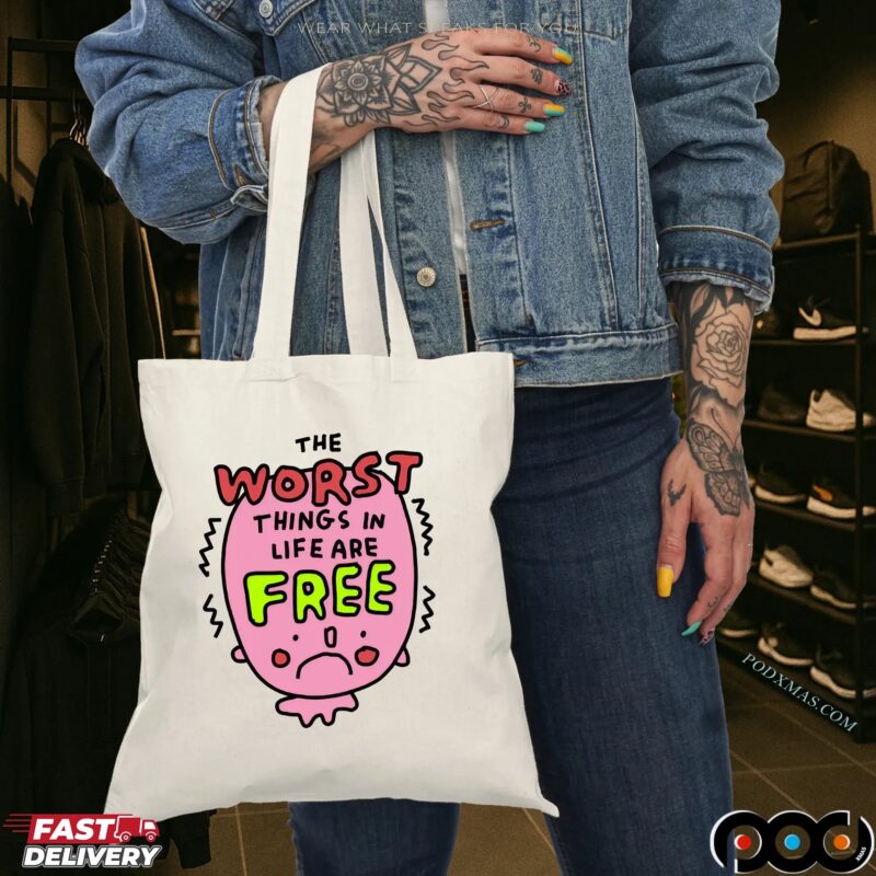 The Worst Things In Life Are Free T Shirt