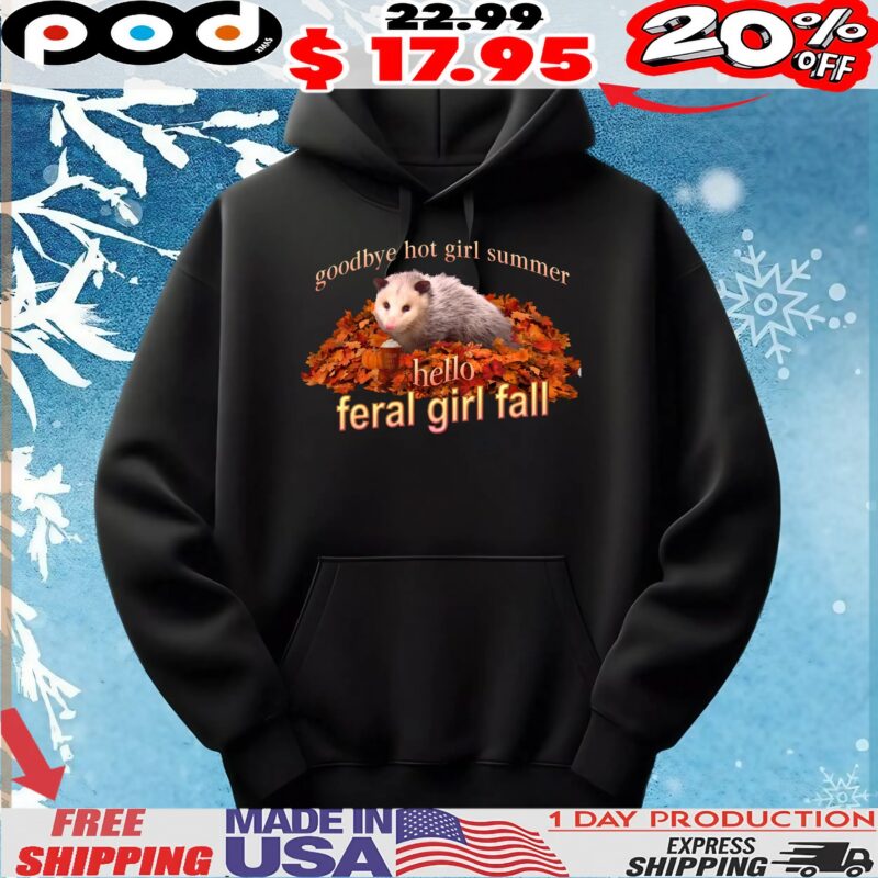 Possum Goodbye Hot Girl Summer Hello Feral Girl Fall Memes T Shirt