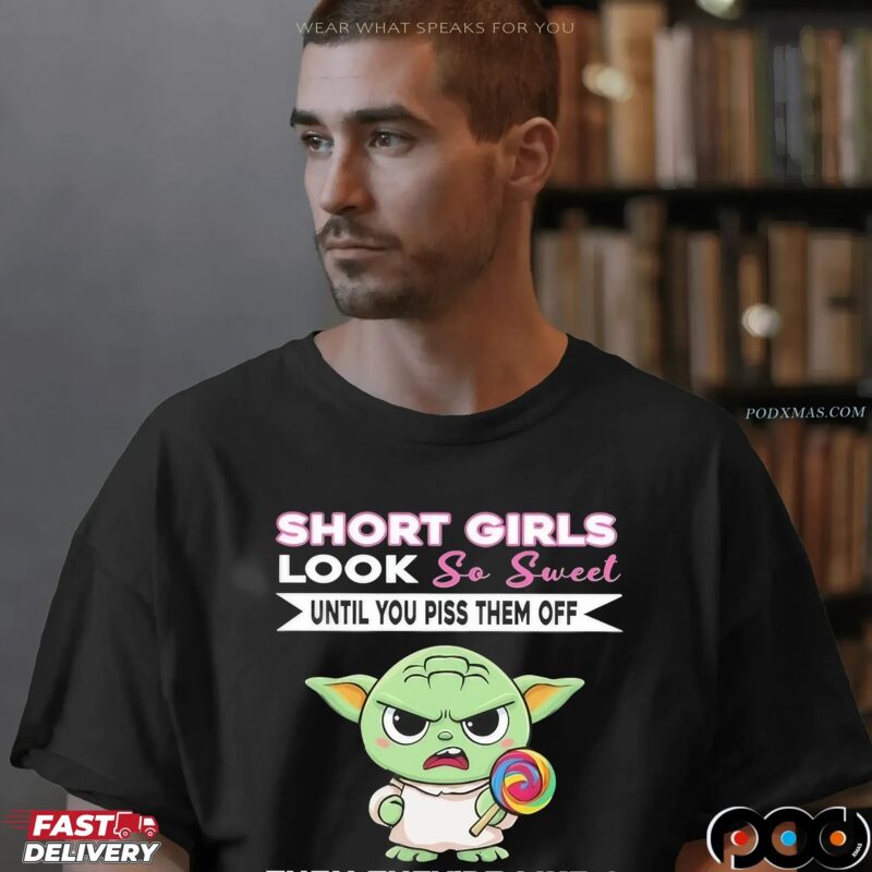 Baby Yoda Short Girls Look So Sweet Until You Piss Them Off Then They're Like A Chipmunk With Rabies Statement T Shirt