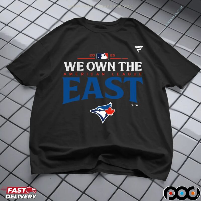 Toronto Blue Jays We Own The 2025 American League East Champions T Shirt
