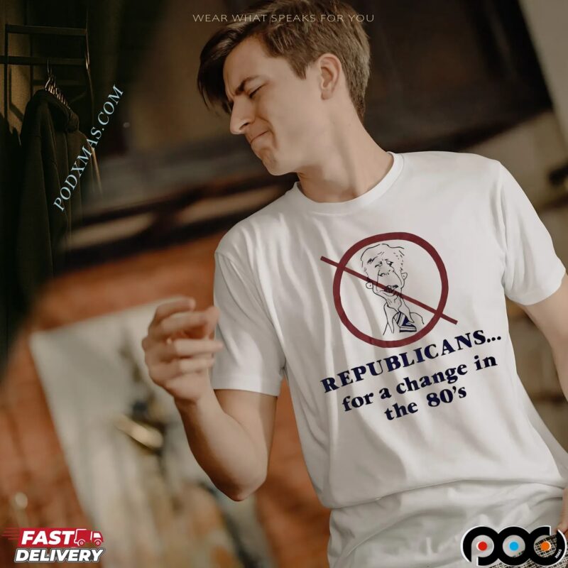 Republicans For A Change In The 80’s T Shirt Republicans For A Change In The 80’s T Shirt