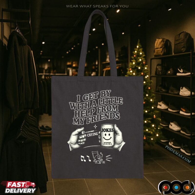 I Get By With A Little Help From My Friends Jokes T Shirt I Get By With A Little Help From My Friends Jokes T Shirt