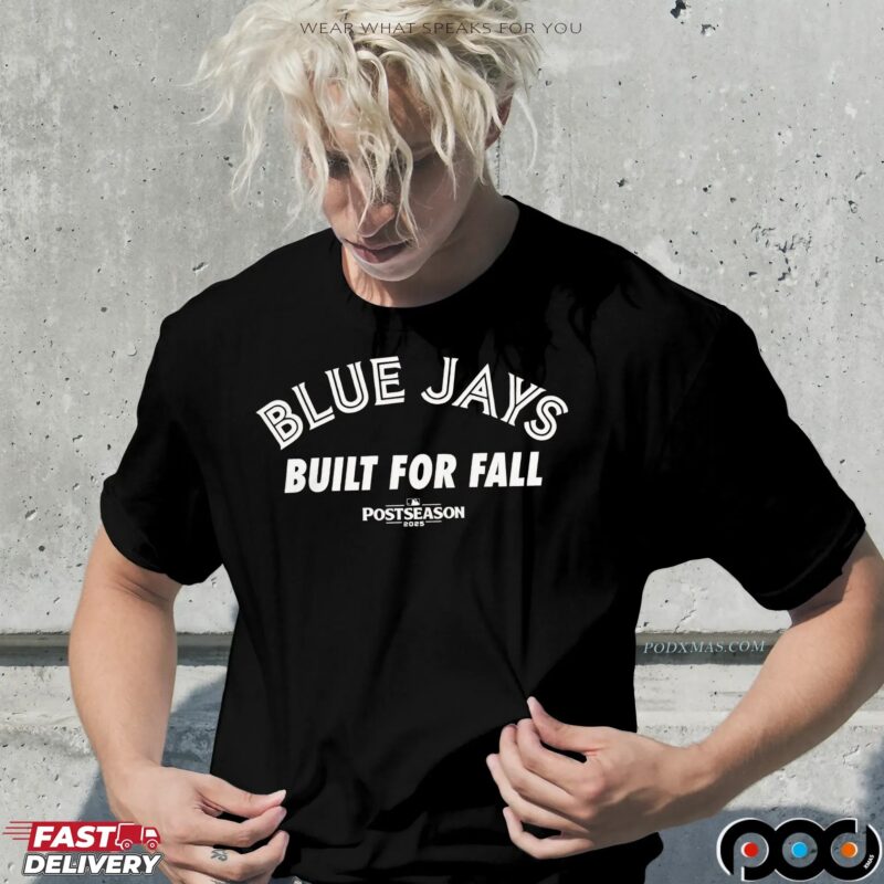 Toronto Blue Jays built for fall MLB 2025 Postseason T Shirt