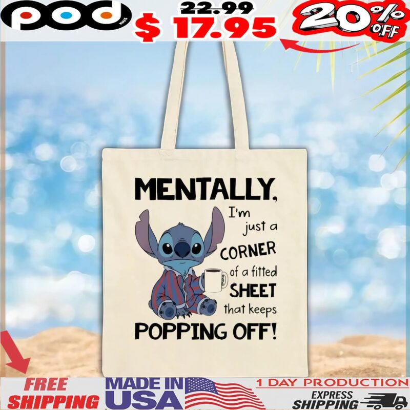 Stitch Mentally I_m Just A Corner Of A Fitted Sheet That Keeps Popping Off Meme T Shirt