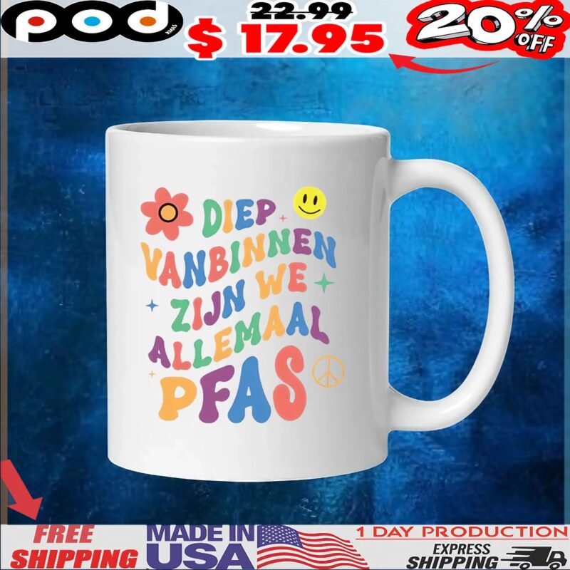 Diep Vanbinnen Zijn We Allemaal Pfas T Shirt