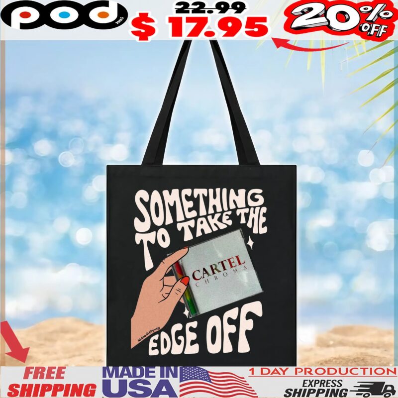 Cartel Chroma Something To Take The Edge Off T Shirt