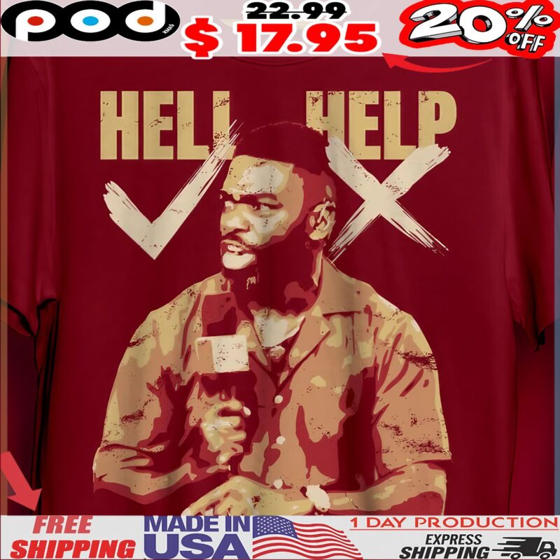 Heli Help Two Things You Look For In A Football Game, Either Hell Or Help We Lookin' For Hell And It's Coming Today T Shirt