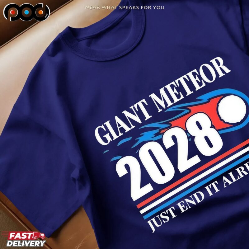 Giant Meteor 2028 Just End It Already Statement T Shirt
