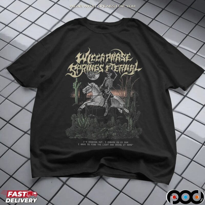 Wicca Phase Spring Eternal I'm Heading Out I Embark On My Own Skeleton Horse T Shirt