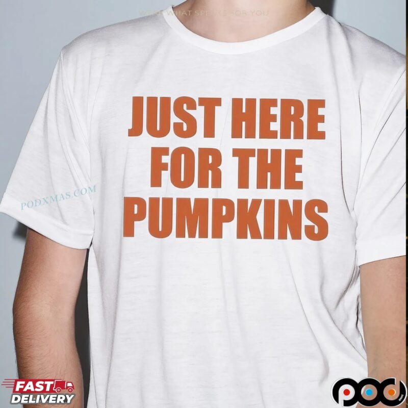 Just Here For The Pumpkins Halloween T Shirt