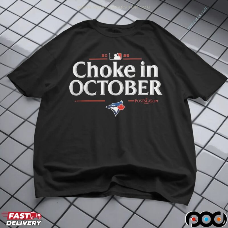 Toronto Blue Jays 2025 Choke in October MLB Postseason Locker Room T Shirt