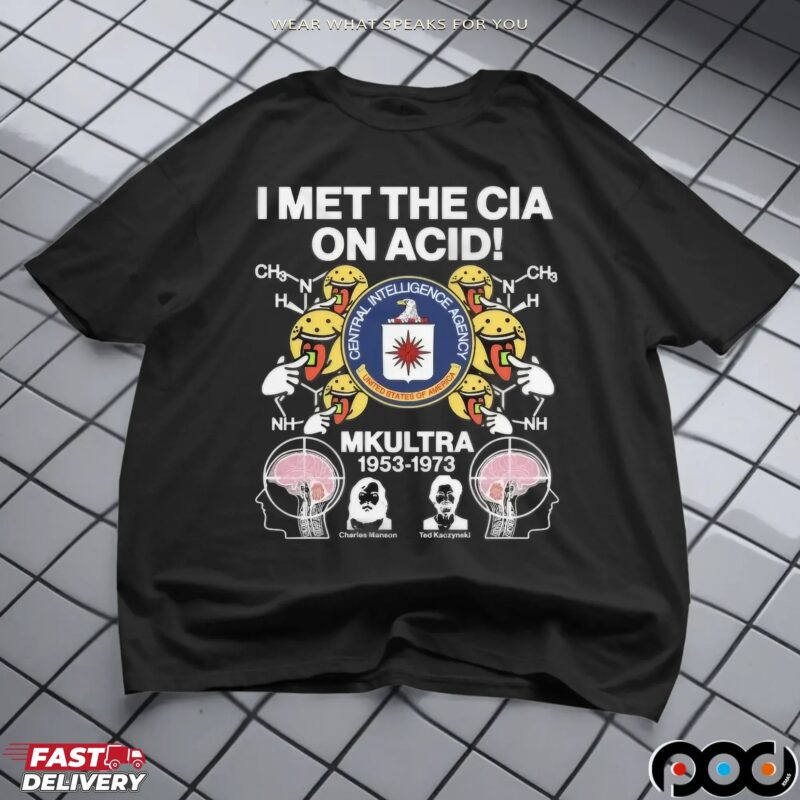 I Met The Cia On Acid MKUltra 1953 1973 Central Intelligence Agency T Shirt