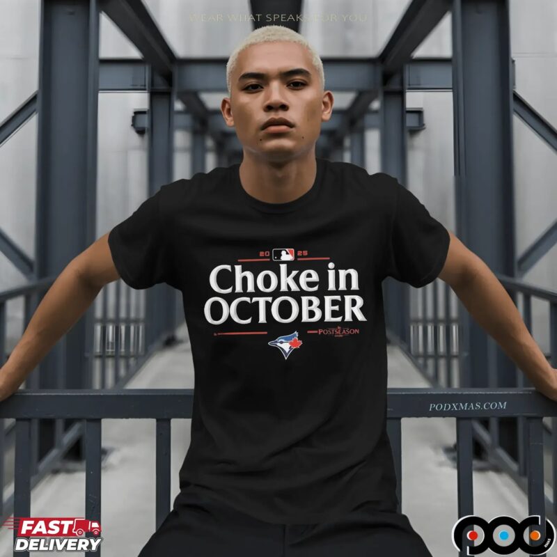 Toronto Blue Jays 2025 Choke in October MLB Postseason Locker Room T Shirt