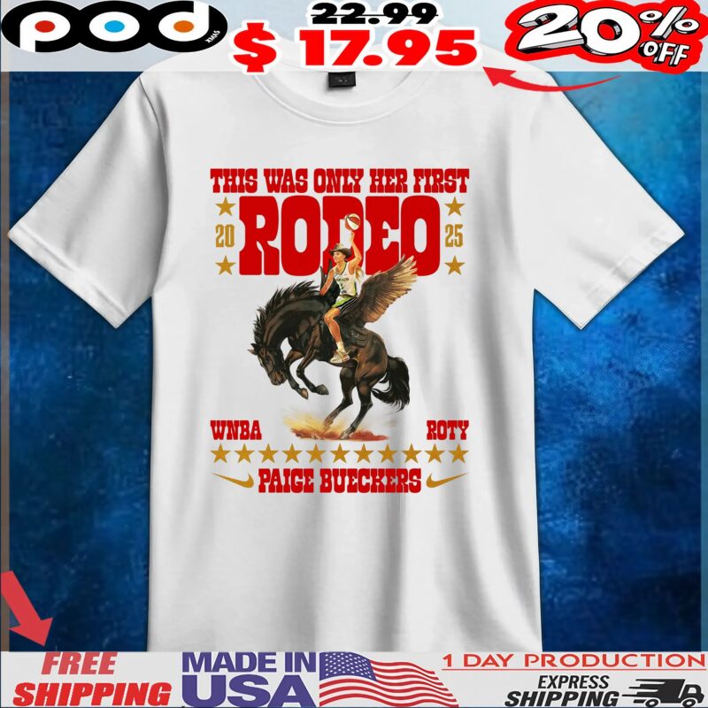 Paige Bueckers 2025 WNBA Rookie Of The Year This Was Only Her First Rodeo Roty T Shirt