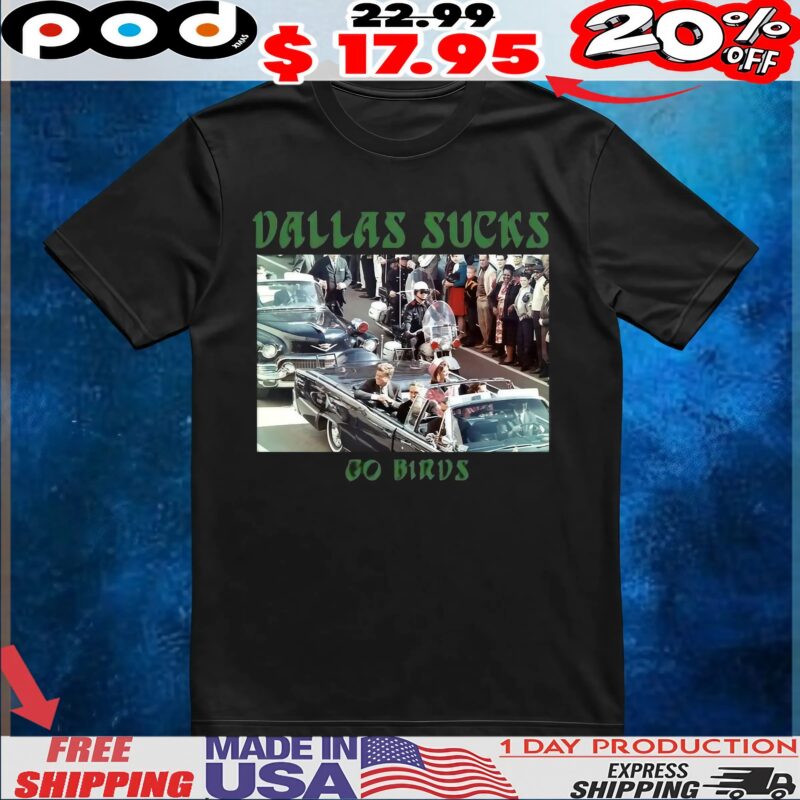 Dallas Sucks Go Birds T Shirt