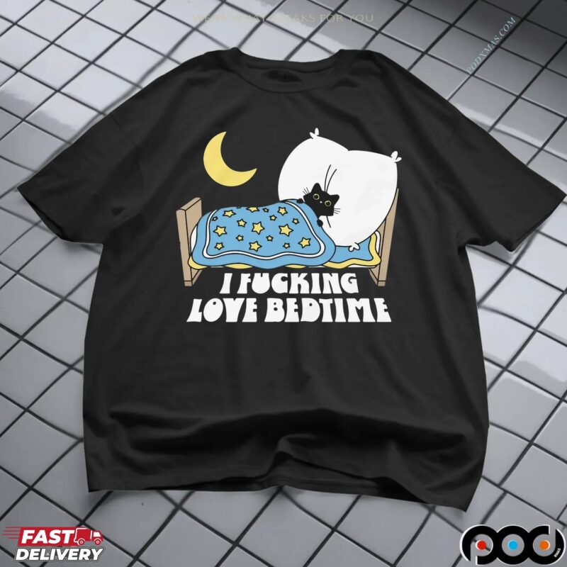 I Fucking Love Bedtime Black Cat T Shirt