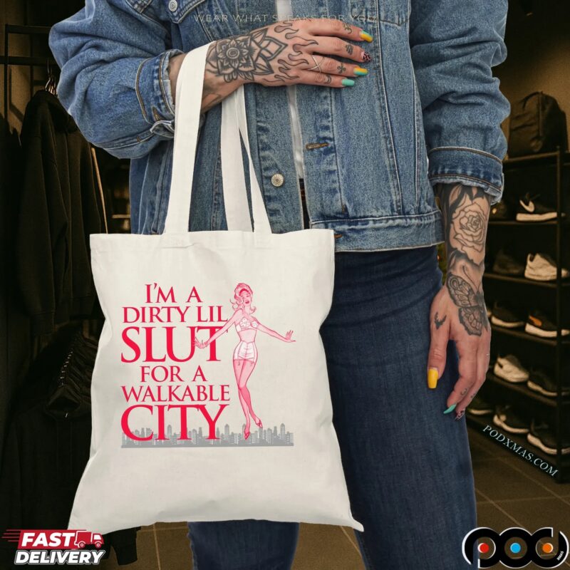 I'm A Dirty Lil Slut For A Walkable City T Shirt