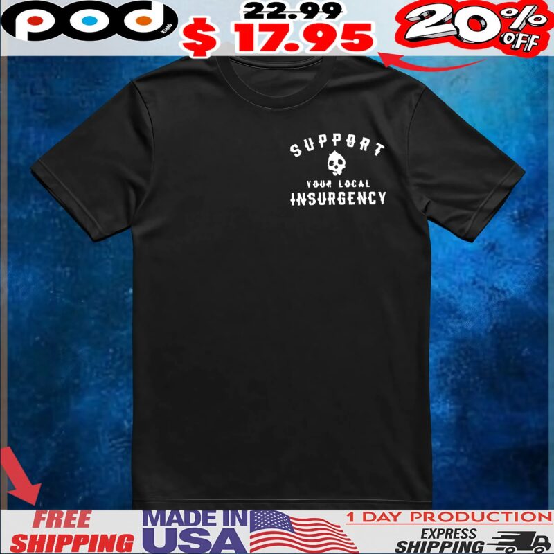 War Doll Support Your Local Insurgency Shirt