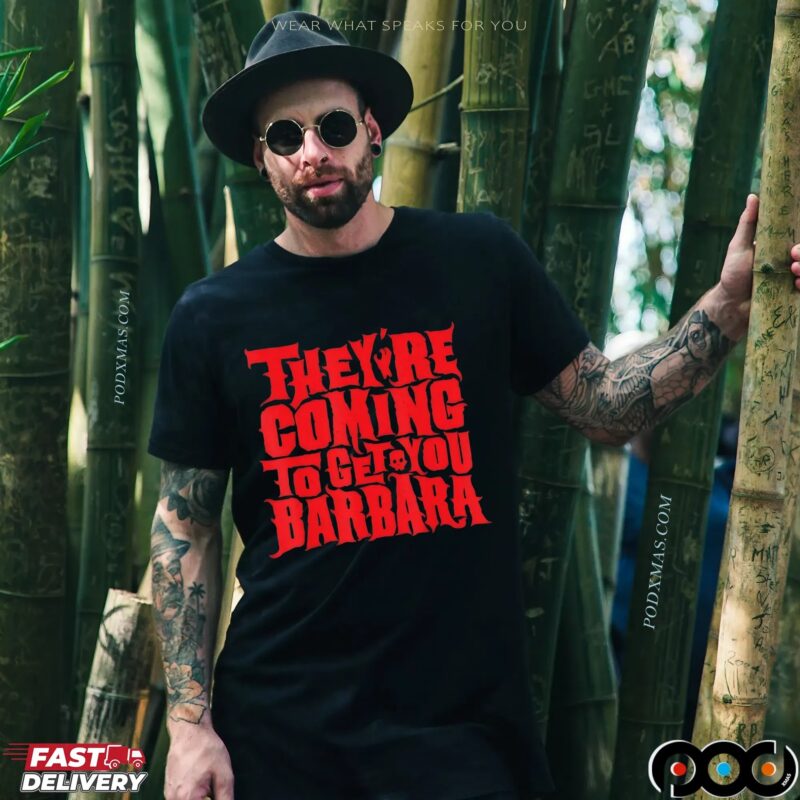 They're Coming To Get You Barbara Night Of The Living Dead Halloween Bold Text T Shirt