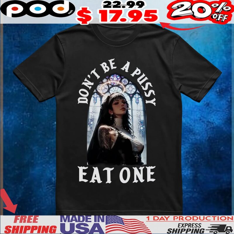 Don't Be A Pussy Eat One Sexy Nun Angel Vampire Rune T Shirt