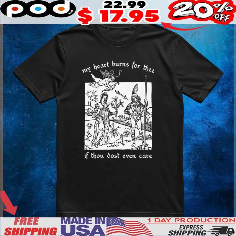 My Heart Burns For Thee If Thou Dost Even Care Angle T Shirt