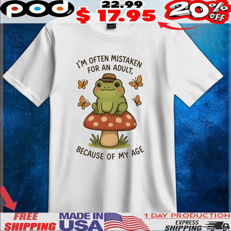 Frog I'm Often Mistaken For An Adult, Because Of My Age T Shirt