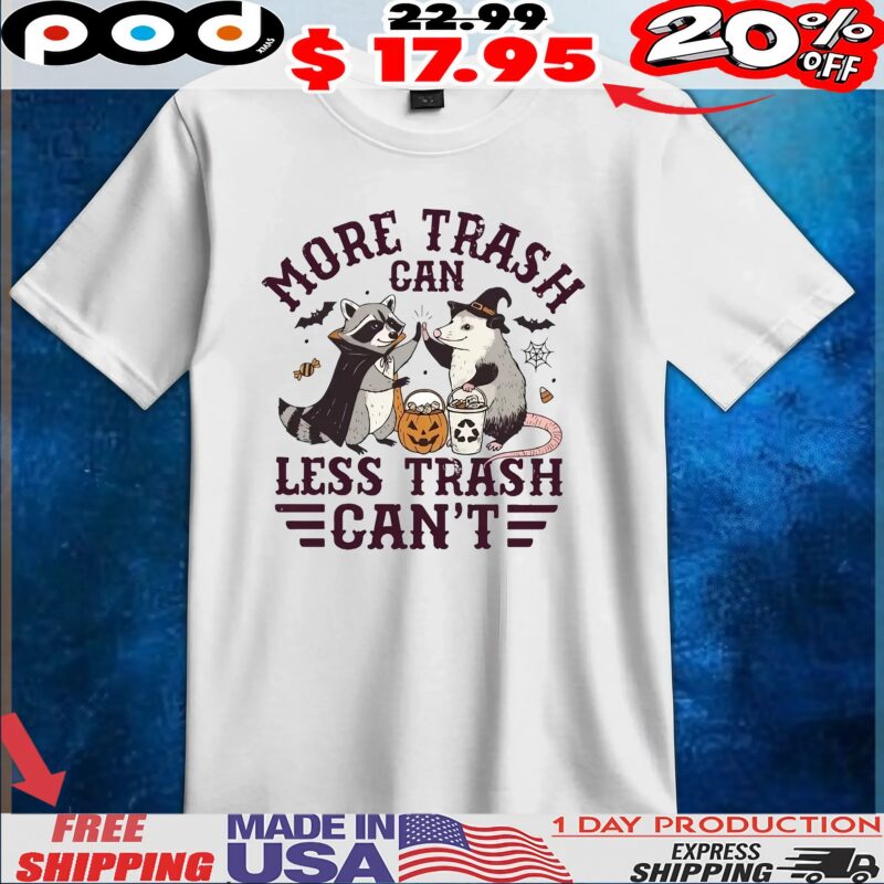Opossum More Trash Can Less Trash Can't Halloween T Shirt
