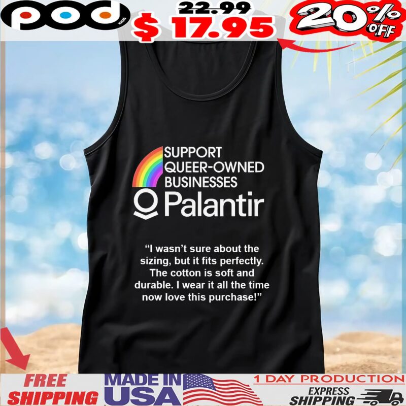 Support Queer-owned Businesses Palantir I Wasn't Sure About The Sizing, But It Fits Perfectly The Cotton Is Soft And Durable I Wear It All The Time Now Love This Purchase T Shirt
