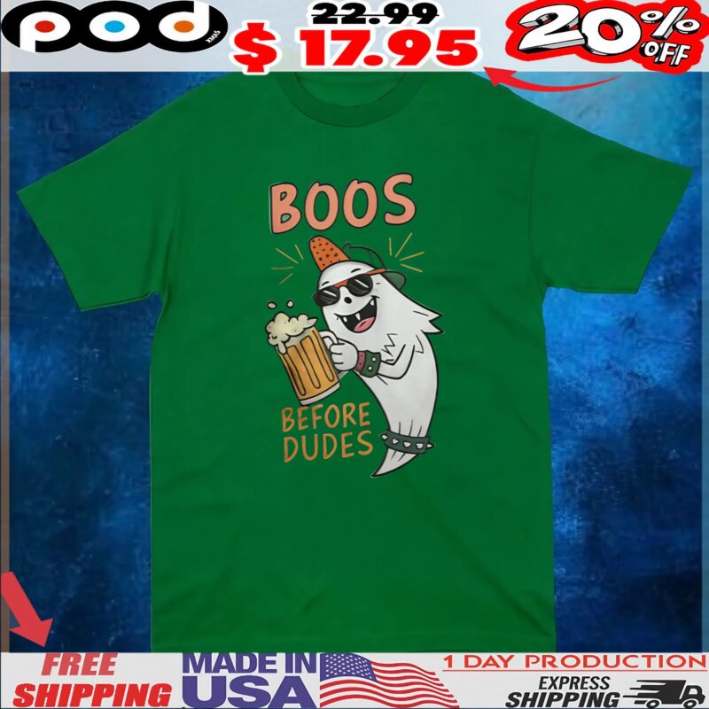 Boos Before Dudes T Shirt