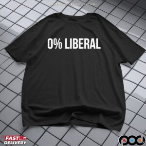 0 Percent Liberal Statement T Shirt