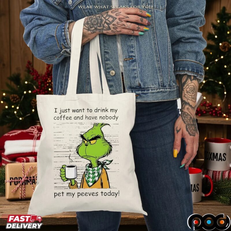 Grinch I Just Want To Drink My Coffee And Have Nobody Pet My Peeves Today Christmas T Shirt