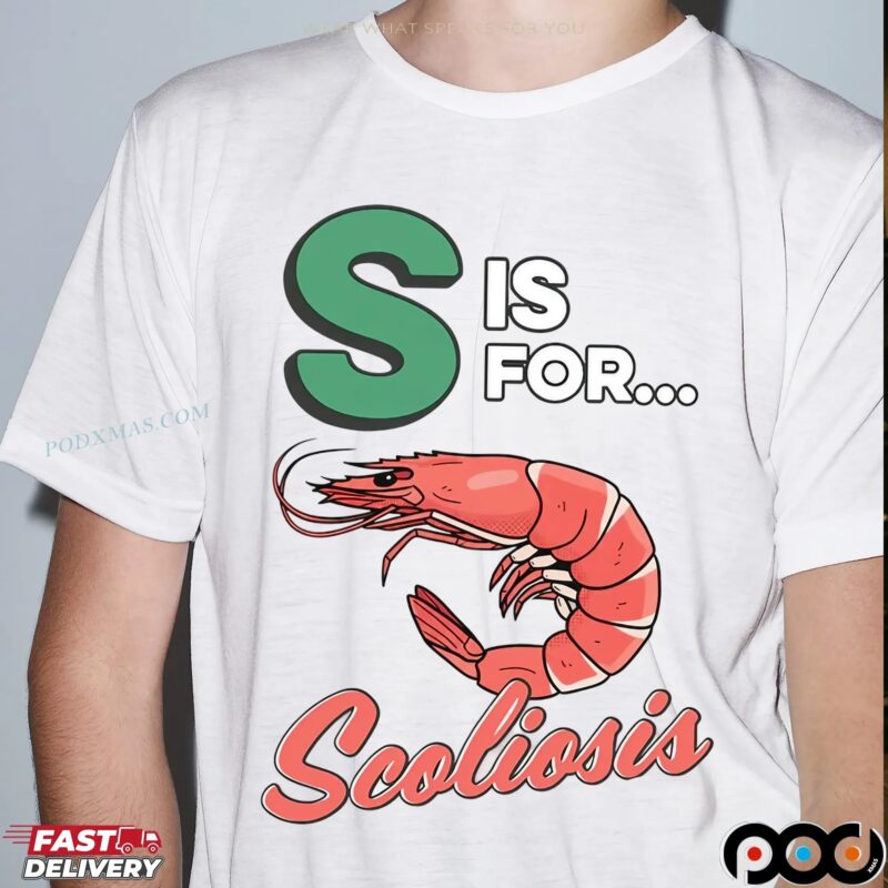 S Is For Scoliosis Shrimp Meme T Shirt