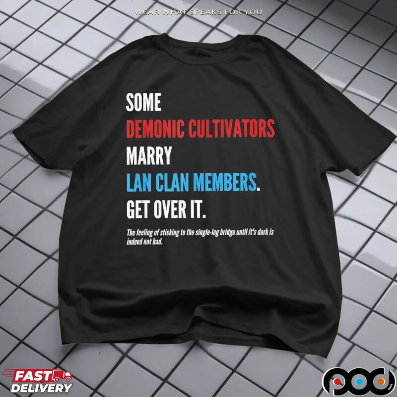 Some Demonic Cultivators Marry Lan Clan Members Get Over It Statement T Shirt