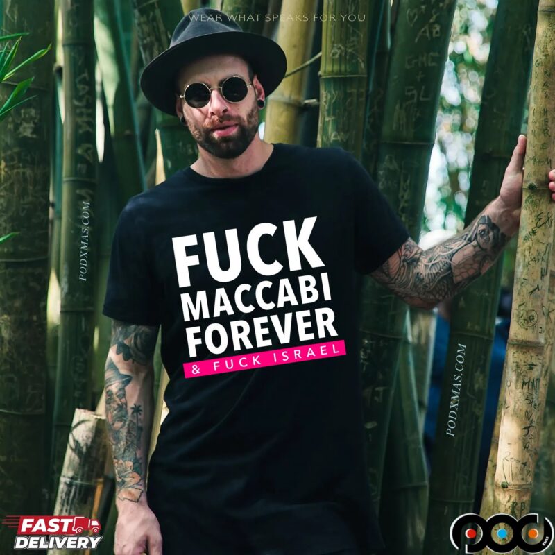 Fuck Maccabi Forever And Fuck Israel Bold Text T Shirt