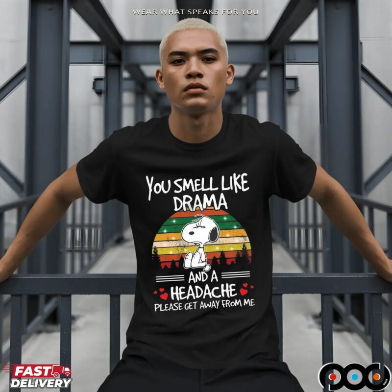 Snoopy You Smell Like Drama And A Headache Please Get Away From Me Retro T Shirt