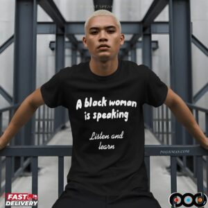 A Black Woman Is Speaking Listen And Learn T Shirt