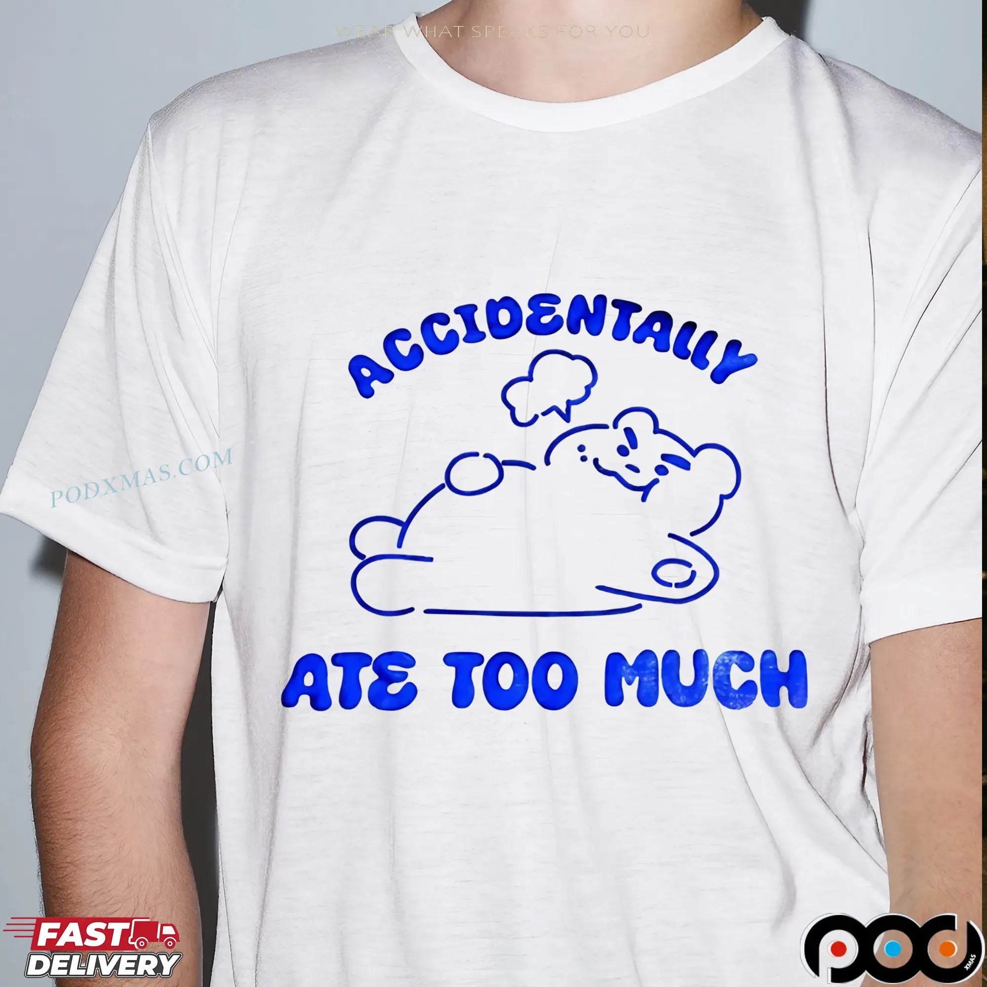 Accidentally Ate Too Much T Shirt