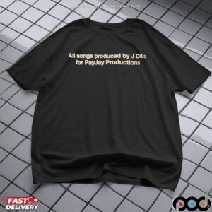 All Songs Produced By J Dilla For Payjay Productions T Shirt