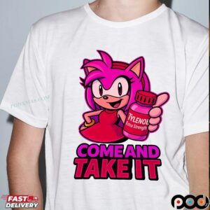 Amy Rose Tylenol Come and Take It Sonic Parody T Shirt