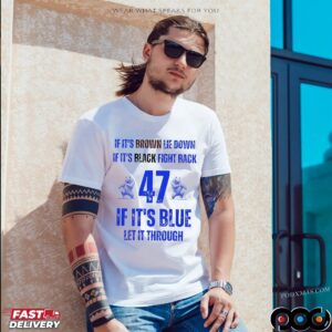BYU Cougars Football If It’s Brown Lie Down If It’s Black Fight Back 47 If It’s Blue Let It Through Text T Shirt