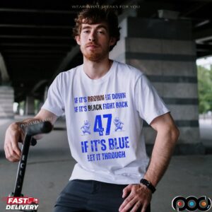 BYU Cougars Football If It’s Brown Lie Down If It’s Black Fight Back 47 If It’s Blue Let It Through Text T Shirt