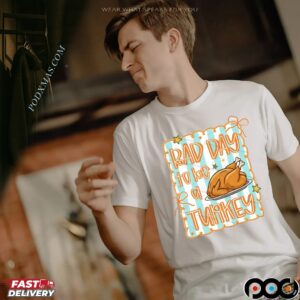 Bad Day To Be A Turkey Thanksgiving Autumn T Shirt