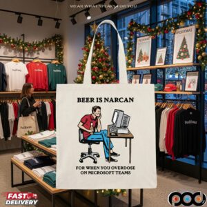 Beer Is Narcan For When You Overdose On Teams Beer Lover T Shirt