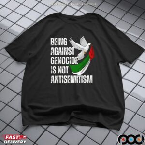 Being Against Genocide Is Not Antisemitism Shirt
