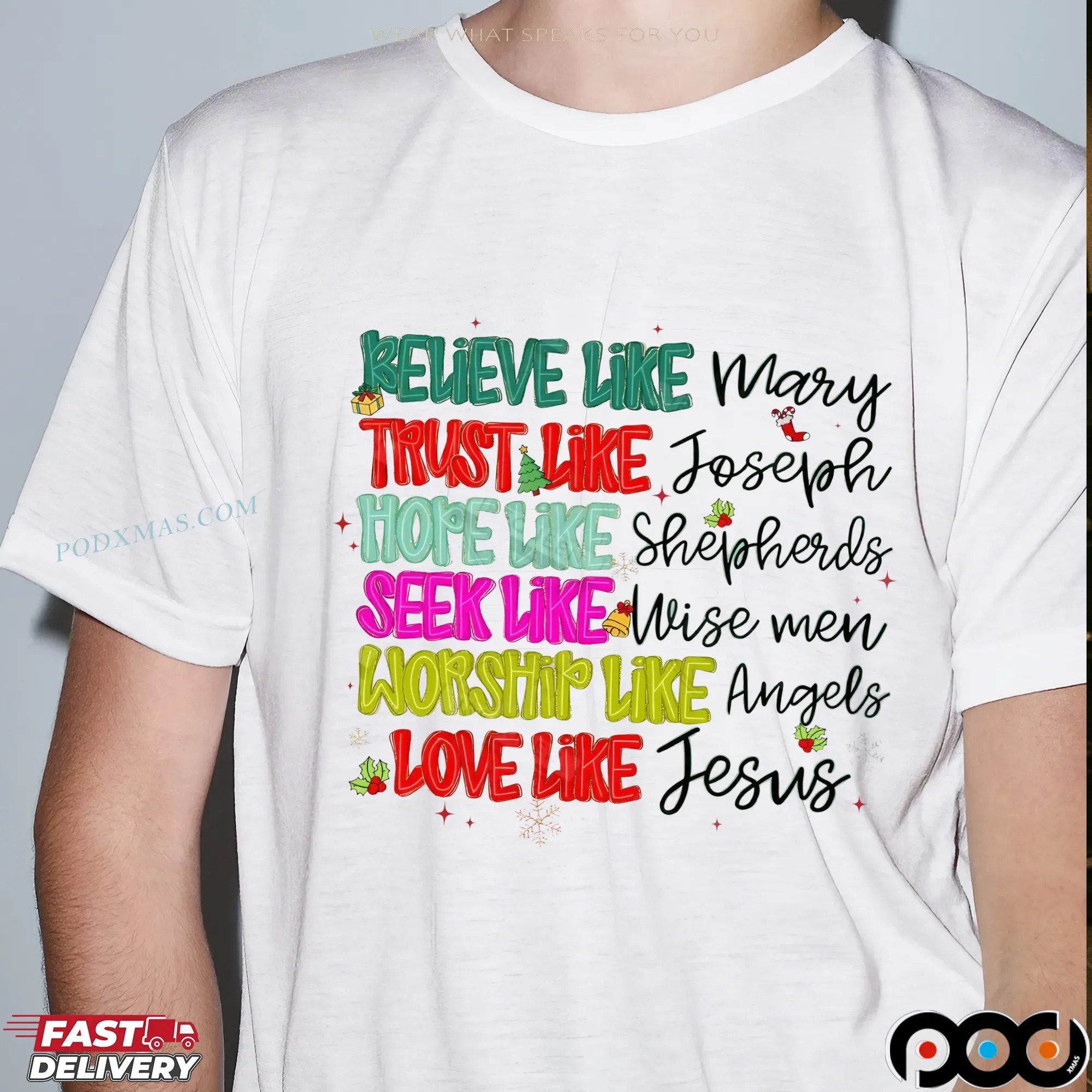 Believe Like Mary Trust Like Joseph Hope Like Shepherds Seek Like Wise Men Worship Like Angels Love Like Jesus Christmas T Shirt