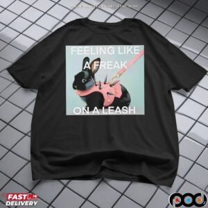 Black bunny feeling like a freak on a leash shirt