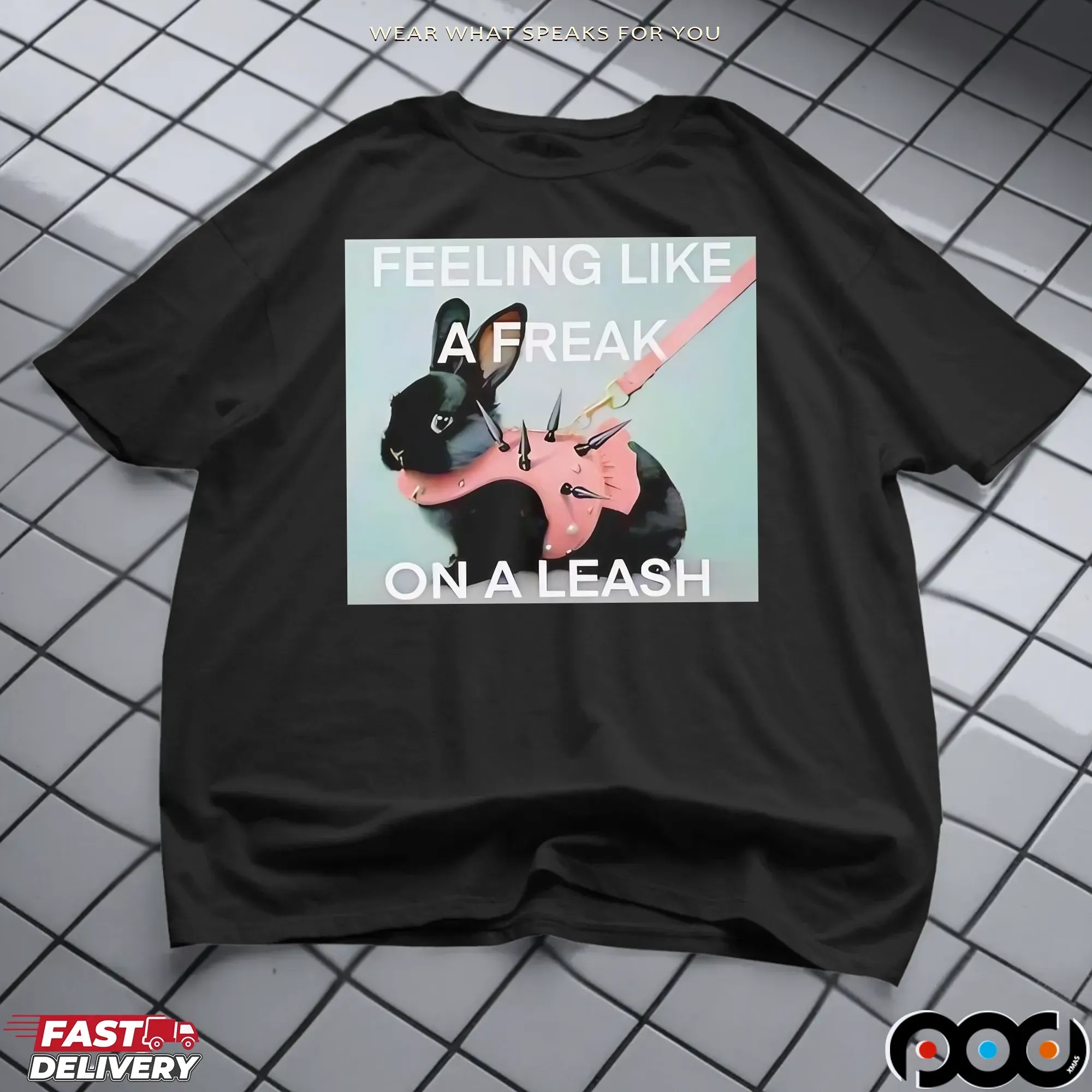 Black bunny feeling like a freak on a leash shirt