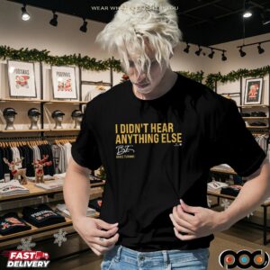 Brice Turang I Didn't Hear Anything Else T Shirt